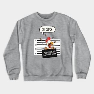 Oh Cluck Crewneck Sweatshirt